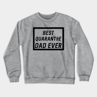 best quarantine dad ever shirt Crewneck Sweatshirt